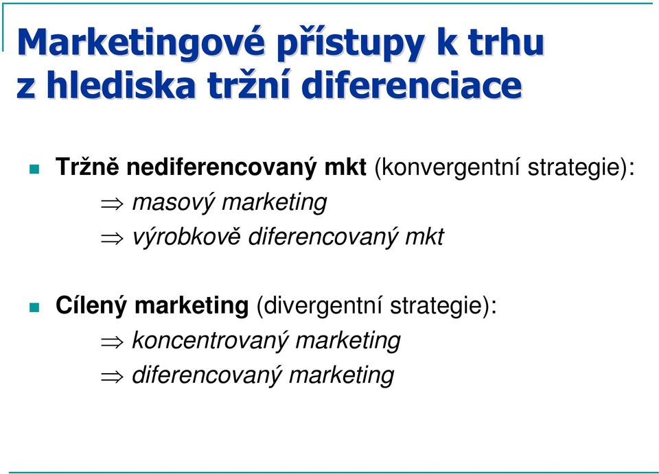 marketing výrobkově diferencovaný mkt Cílený marketing