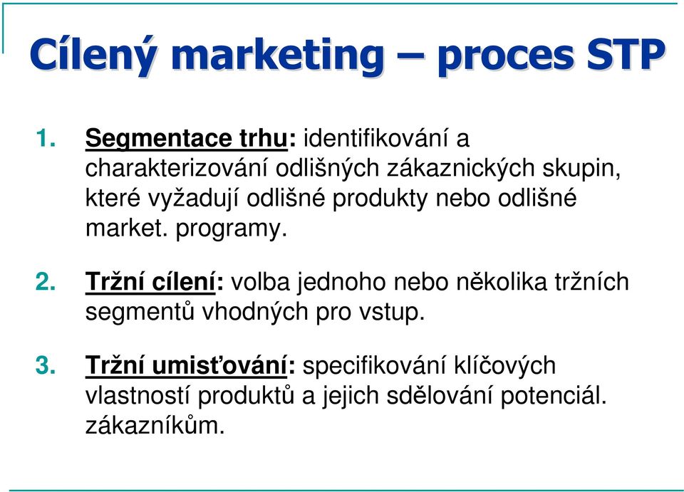 vyžadují odlišné produkty nebo odlišné market. programy. 2.