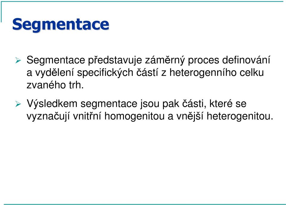 heterogenního celku zvaného trh.