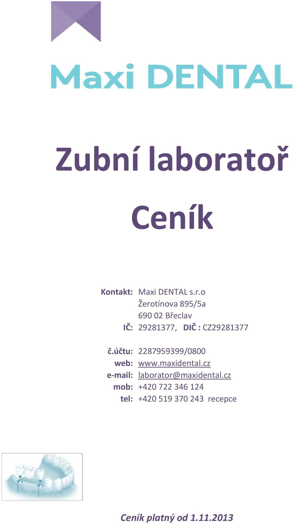 o Žerotínova 895/5a 690 02 Břeclav IČ: 29281377, DIČ : CZ29281377 č.