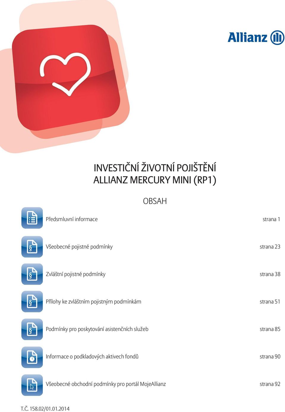 pojistným podmínkám strana 51 Podmínky pro poskytování asistenčních služeb strana 85 Informace o