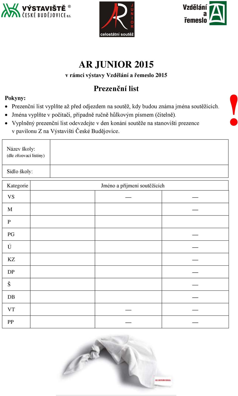 Vyplněný prezenční list odevzdejte v den konání soutěže na stanovišti prezence v pavilonu Z na Výstavišti České