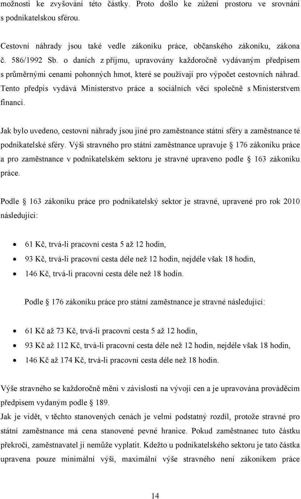 Tento předpis vydává Ministerstvo práce a sociálních věcí společně s Ministerstvem financí.