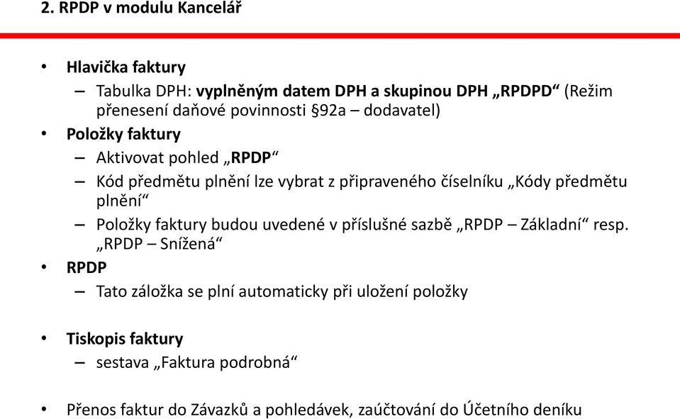 předmětu plnění Položky faktury budou uvedené v příslušné sazbě RPDP Základní resp.