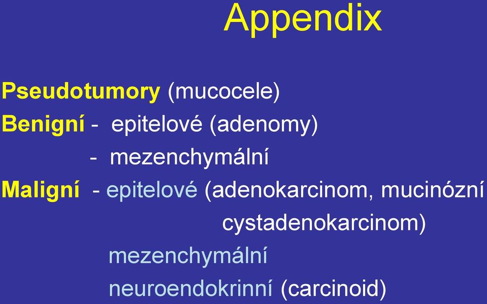 epitelové (adenokarcinom, mucinózní