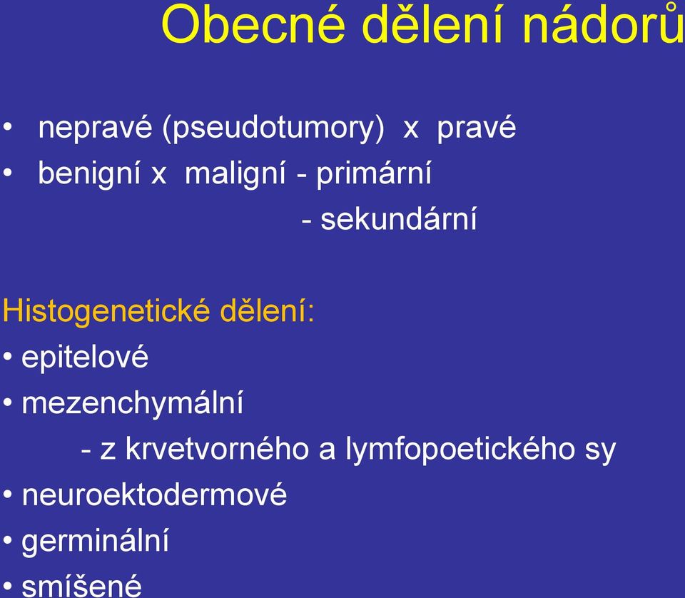 Histogenetické dělení: epitelové mezenchymální - z
