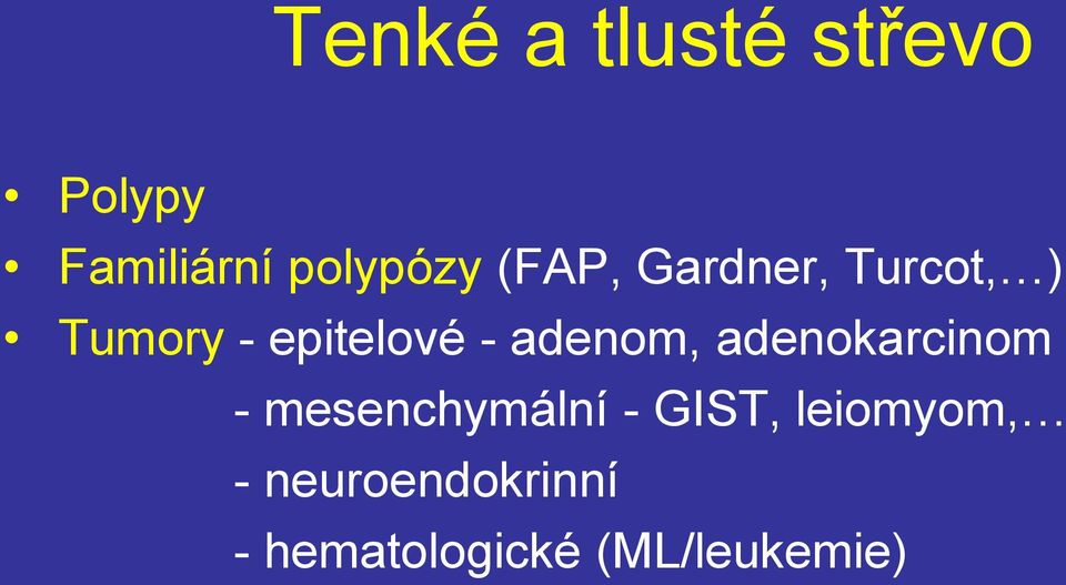 adenom, adenokarcinom - mesenchymální - GIST,