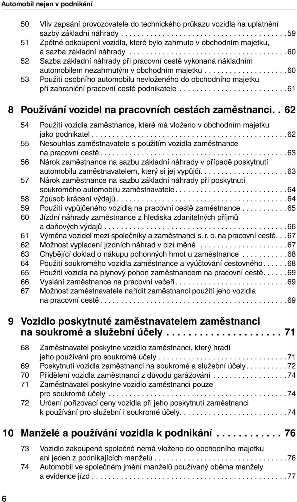 ..60 52 Sazba základní náhrady při pracovní cestě vykonaná nákladním automobilem nezahrnutým v obchodním majetku.