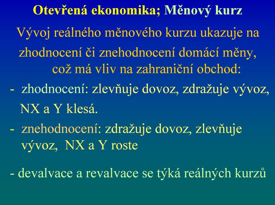 zhodnocení: zlevňuje dovoz, zdražuje vývoz, NX a Y klesá.