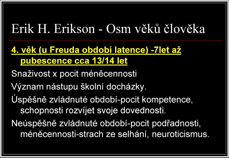 méněcennosti Význam nástupu školní docházky.