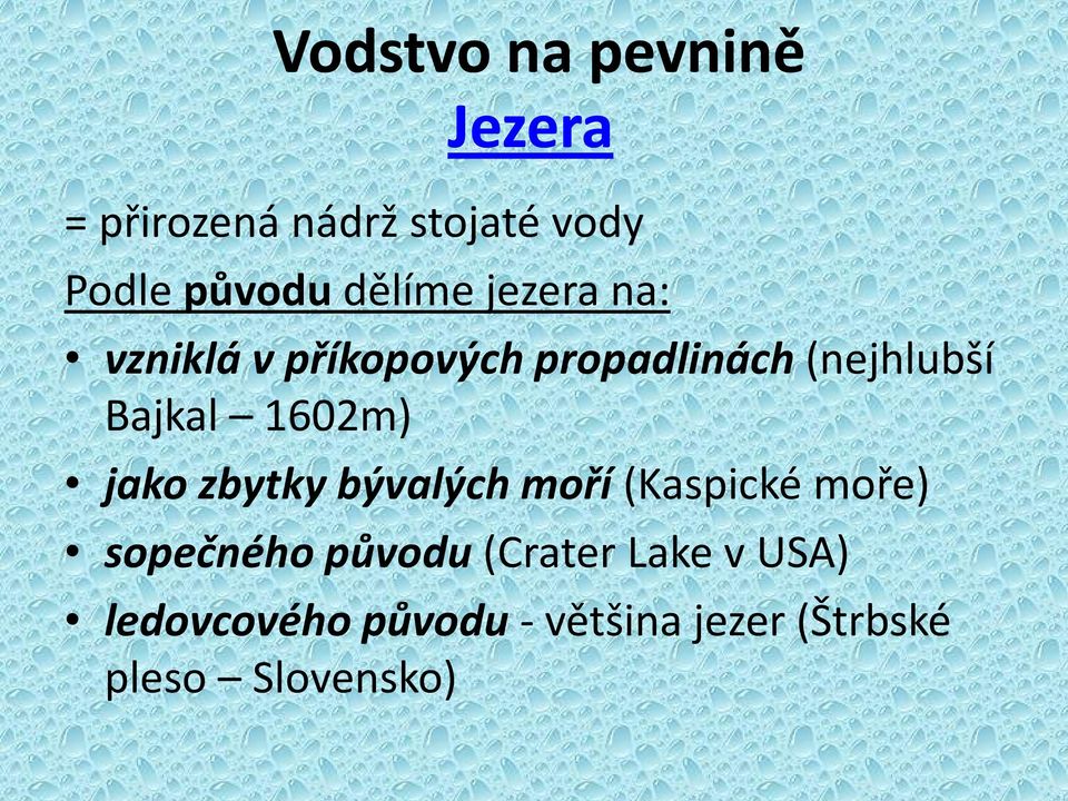 1602m) jako zbytky bývalých moří (Kaspické moře) sopečného původu