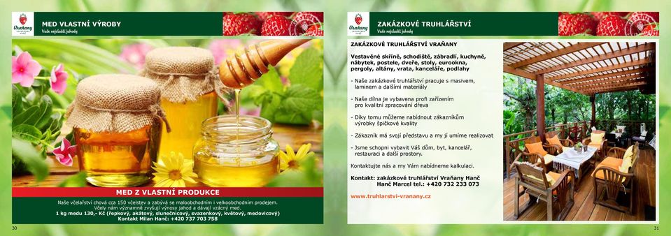 výrobky špičkové kvality - Zákazník má svojí představu a my jí umíme realizovat - Jsme schopni vybavit Váš dům, byt, kancelář, restauraci a další prostory.