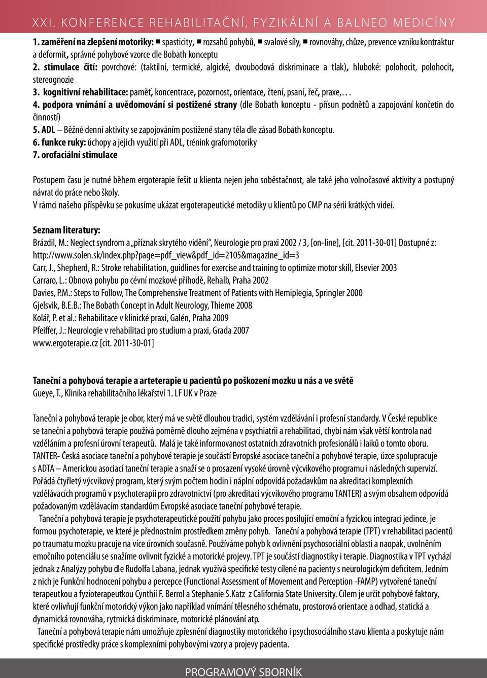 kognitivní rehabilitace: paměť, koncentrace, pozornost, orientace, čtení, psaní, řeč, praxe, 4.