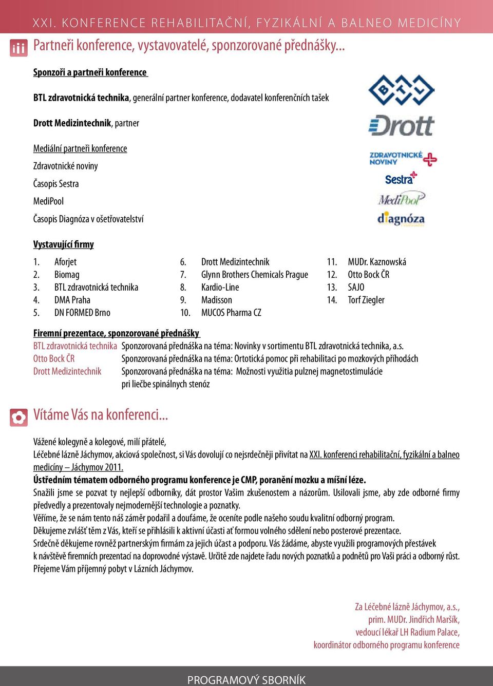Časopis Sestra MediPool Časopis Diagnóza v ošetřovatelství Vystavující firmy 1. 2. 3. 4. 5.