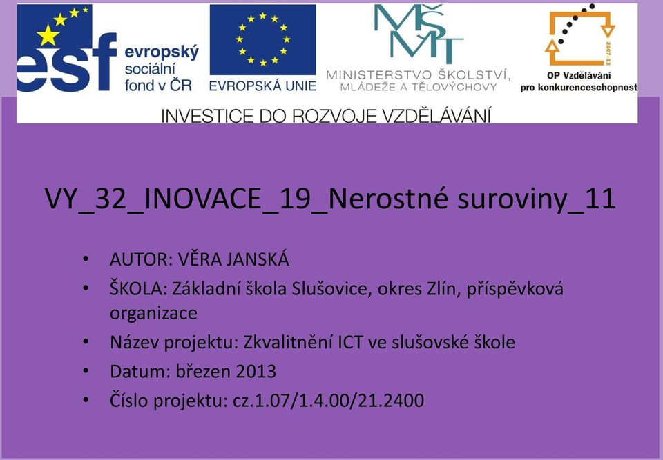 organizace Název projektu: Zkvalitnění ICT ve slušovské