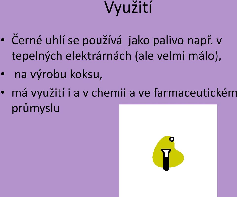 v tepelných elektrárnách (ale velmi