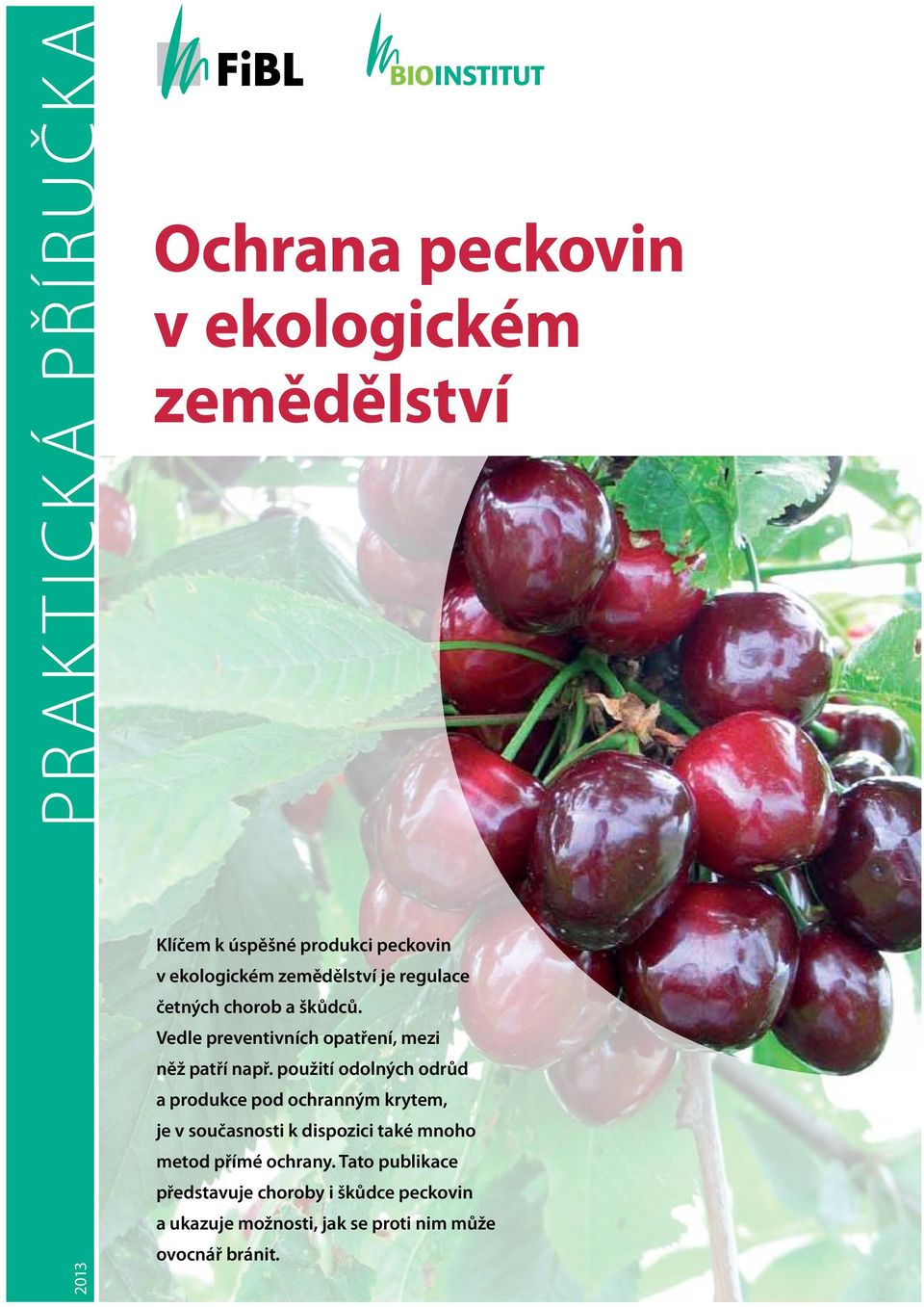 použití odolných odrůd a produkce pod ochranným krytem, je v současnosti k dispozici také mnoho metod přímé