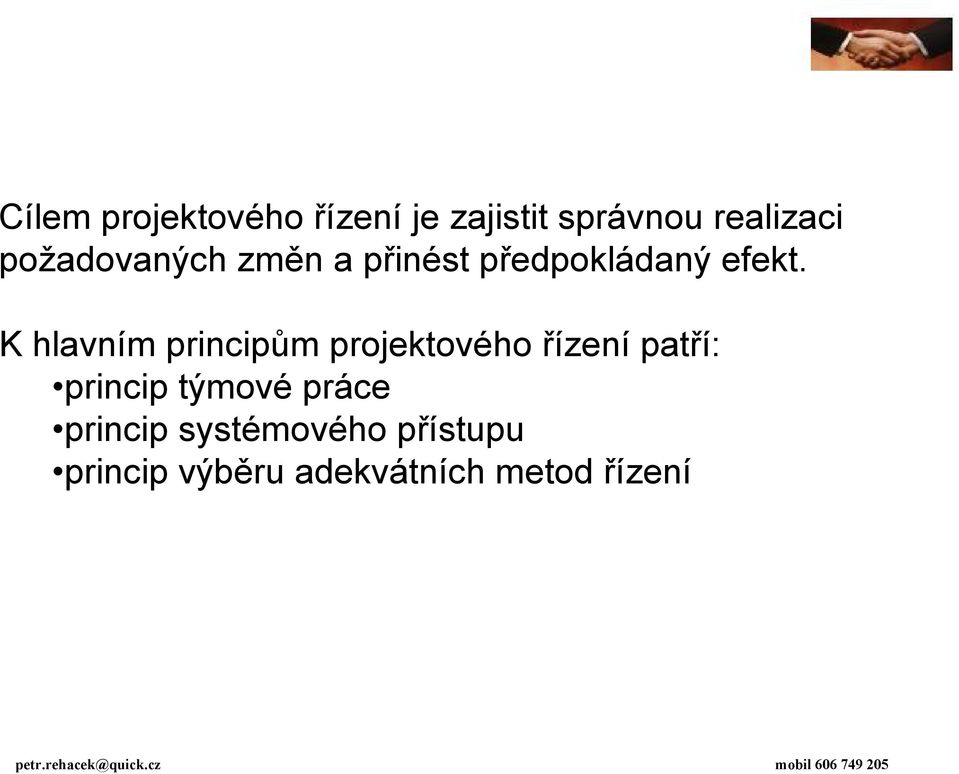 K hlavním principům projektového řízení patří: princip