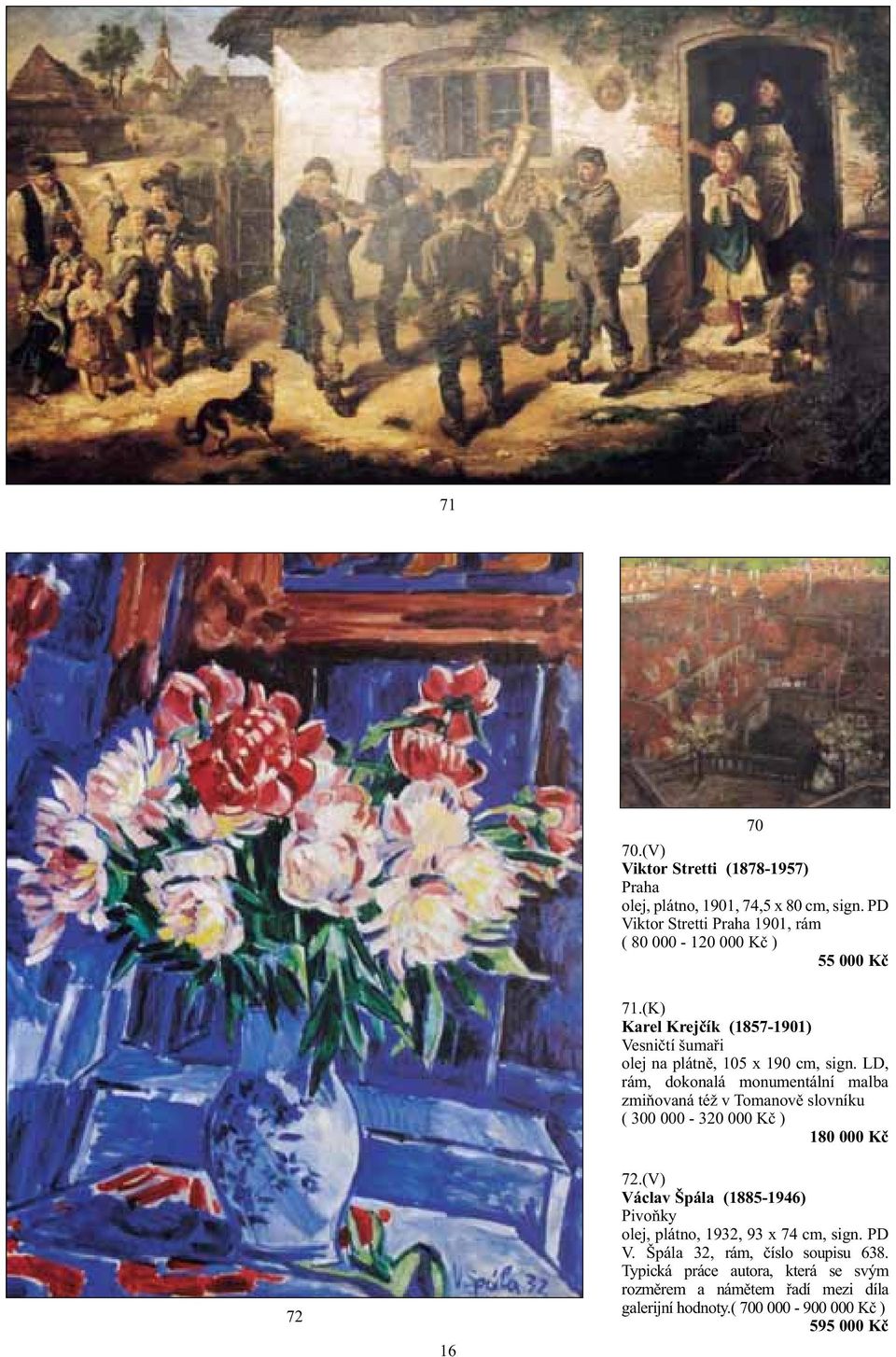 (K) Karel Krejčík (1857-1901) Vesničtí šumaři olej na plátně, 105 x 190 cm, sign.