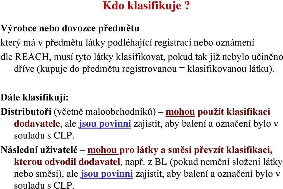 předmětu registrovanou = klasifikovanou látku).