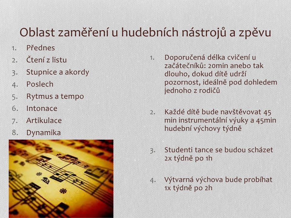 Doporučená délka cvičení u začátečníků: 20min anebo tak dlouho, dokud dítě udrží pozornost, ideálně pod dohledem jednoho