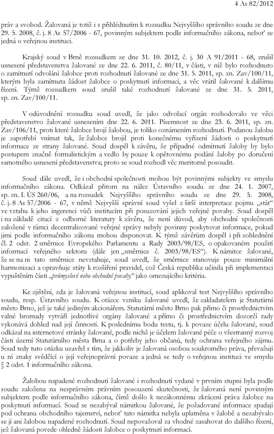 80/11, v části, v níž bylo rozhodnuto o zamítnutí odvolání žalobce proti rozhodnutí žalované ze dne 31. 5. 2011, sp. zn.