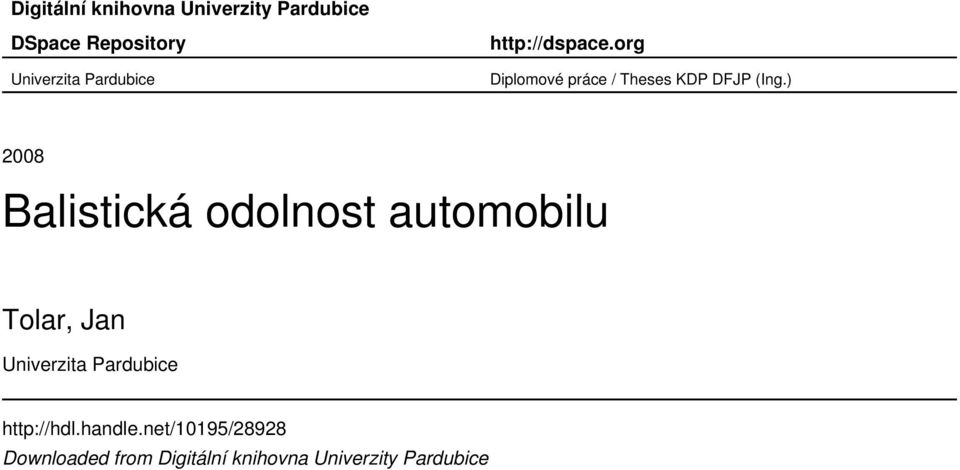 ) 2008 Balistická odolnost automobilu Tolar, Jan Univerzita Pardubice