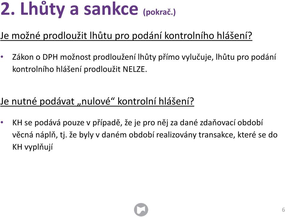 prodloužit NELZE. Je nutné podávat nulové kontrolní hlášení?