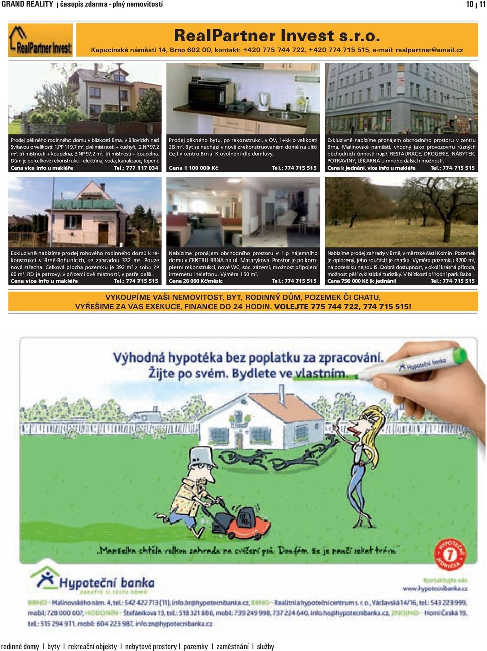 NP 97,2 m 2, tři místnosti + koupelna. Dům je po celkové rekonstrukci - elektřina, voda, kanalizace, topení. Cena více info u makléře Tel.