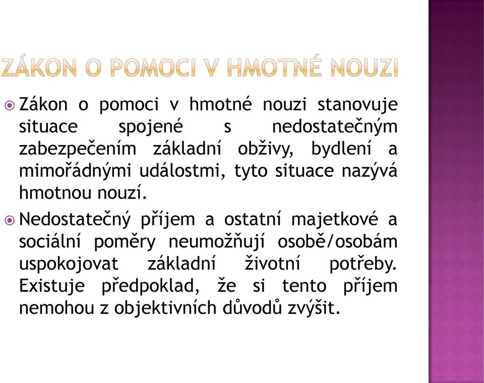 Nedostatečný příjem a ostatní majetkové a sociální poměry neumožňují osobě/osobám