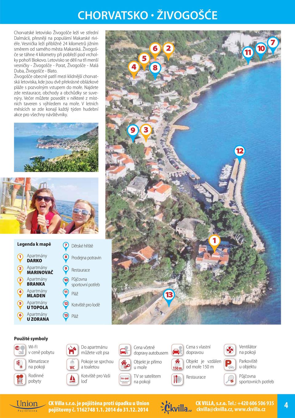 Živogošče obecně patří mezi klidnější chorvatská letoviska, kde jsou dvě překrásné oblázkové pláže s pozvolným vstupem do moře. Najdete zde restaurace, obchody a obchůdky se suvenýry.