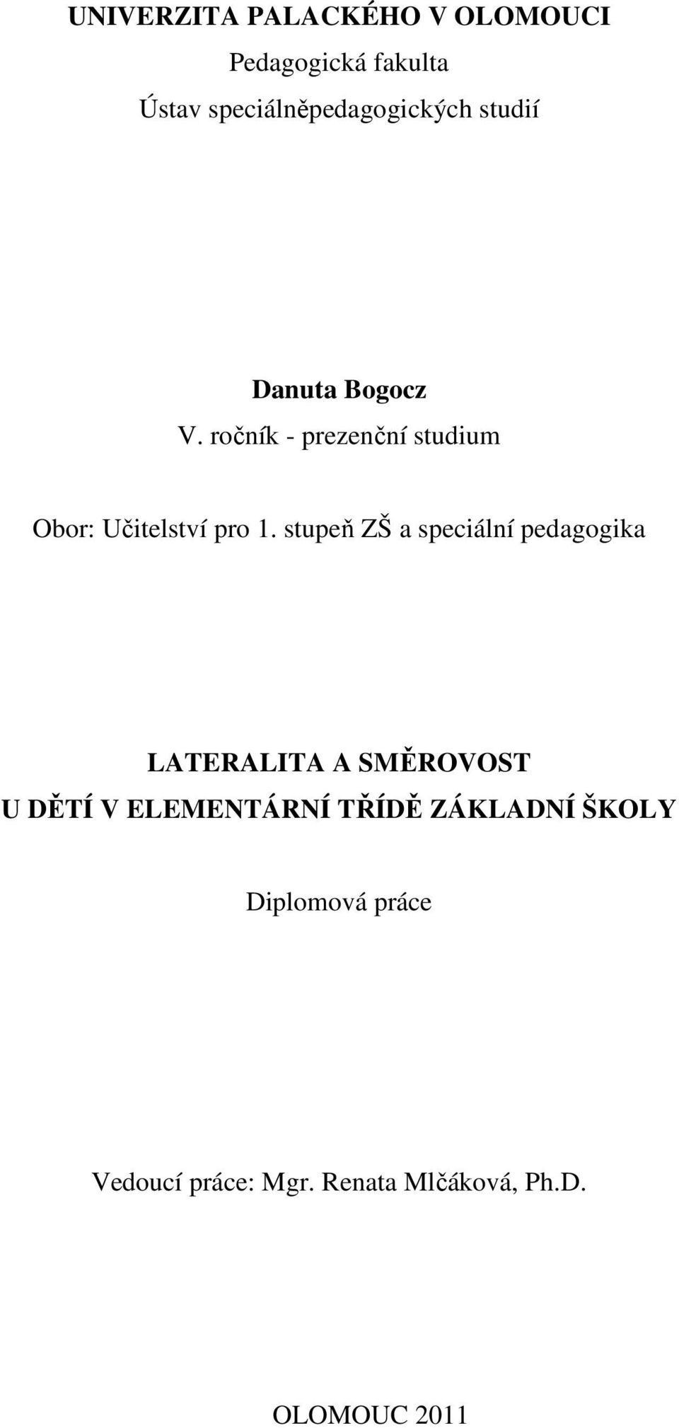 stupeň ZŠ a speciální pedagogika LATERALITA A SMĚROVOST U DĚTÍ V ELEMENTÁRNÍ