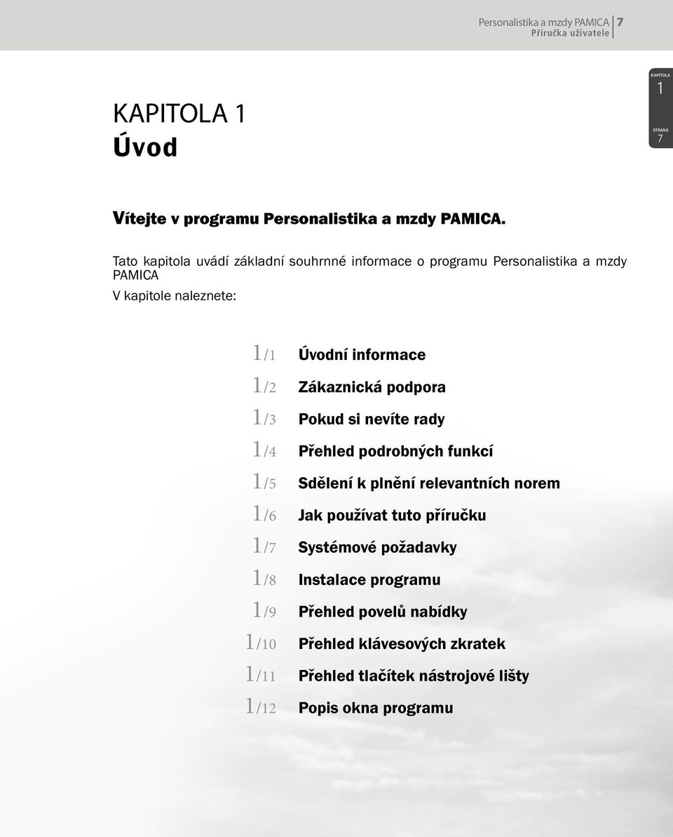 Zákaznická podpora 1/3 Pokud si nevíte rady 1/4 Přehled podrobných funkcí 1/5 Sdělení k plnění relevantních norem 1/6 Jak používat tuto