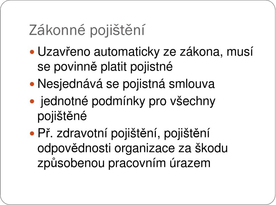 jednotné podmínky pro všechny pojištěné Př.