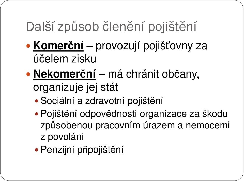 Sociální a zdravotní pojištění Pojištění odpovědnosti organizace za