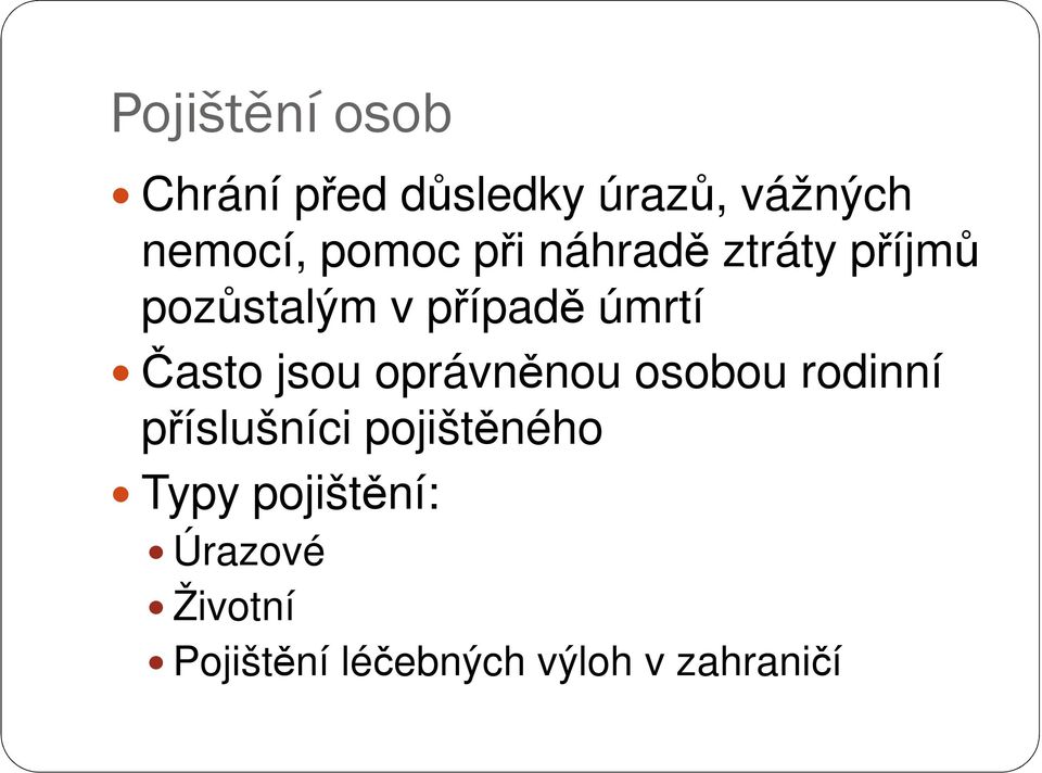 Často jsou oprávněnou osobou rodinní příslušníci pojištěného