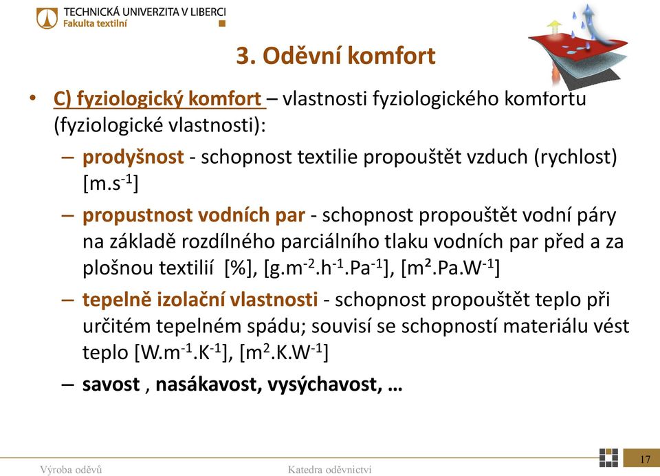 s -1 ] propustnost vodních par - schopnost propouštět vodní páry na základě rozdílného parciálního tlaku vodních par před a za plošnou