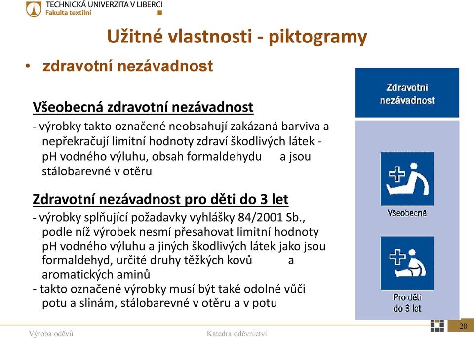 výrobky splňující požadavky vyhlášky 84/2001 Sb.