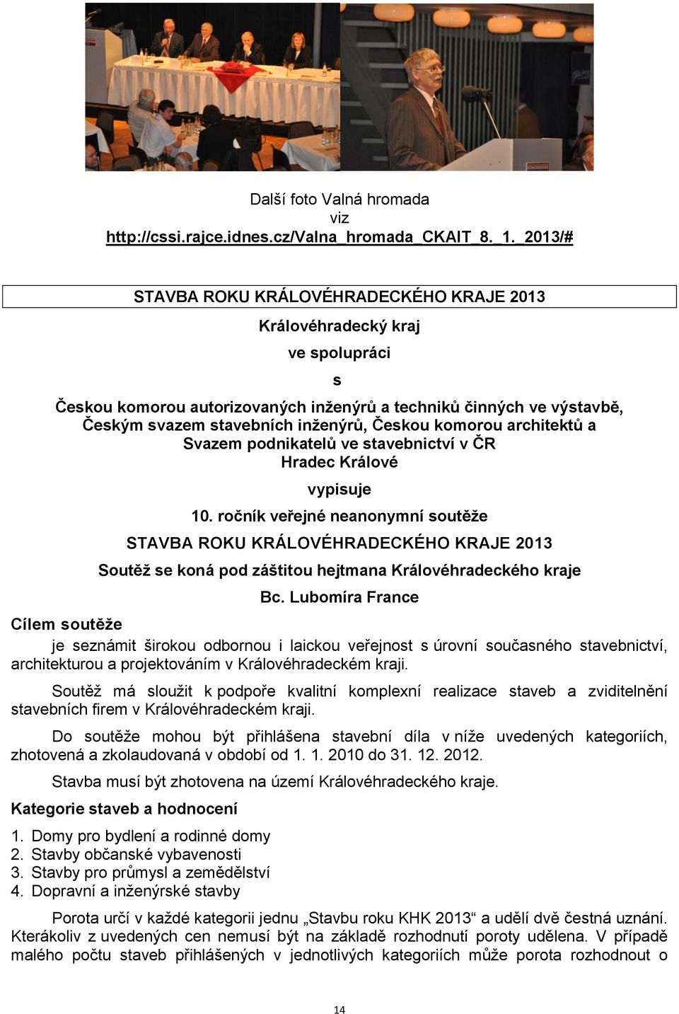 komorou architektů a Svazem podnikatelů ve stavebnictví v ČR Hradec Králové vypisuje 10.