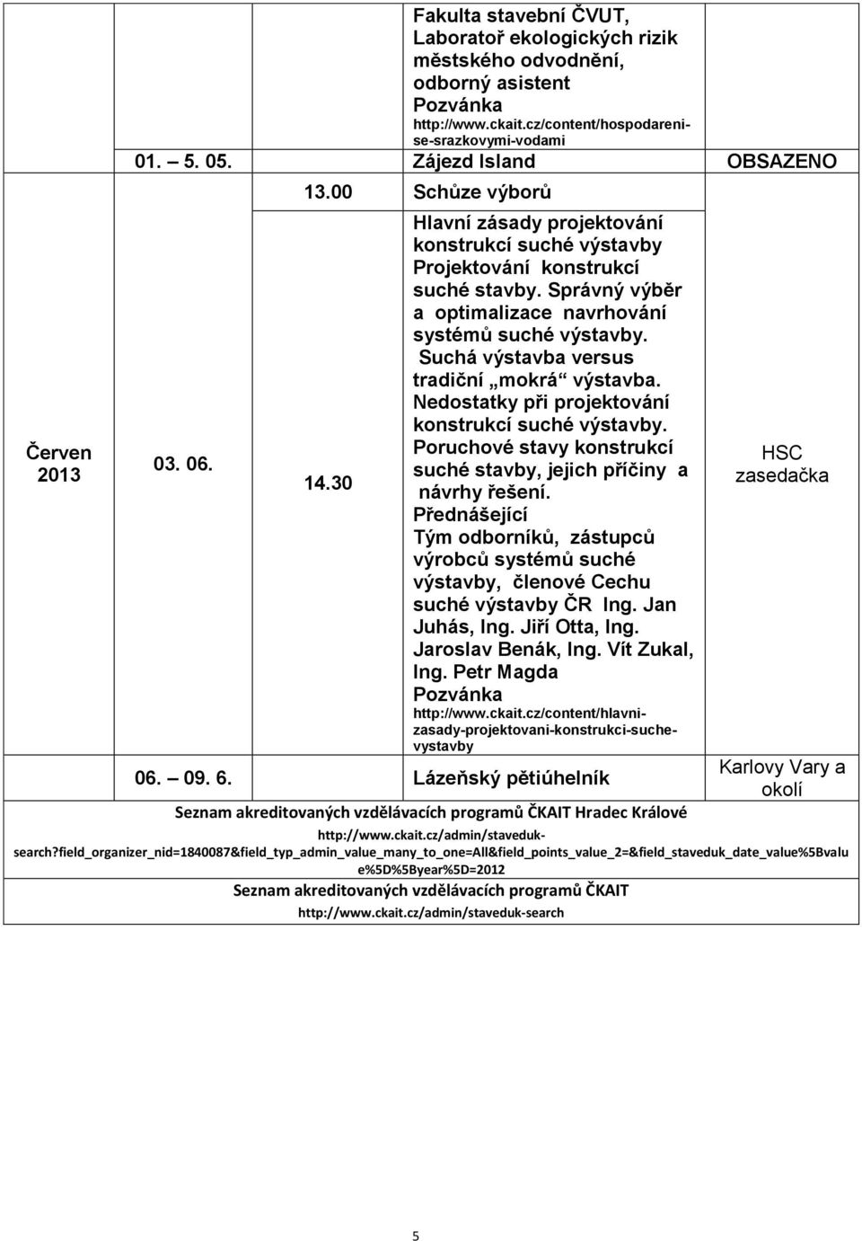 Správný výběr a optimalizace navrhování systémů suché výstavby. Suchá výstavba versus tradiční mokrá výstavba. Nedostatky při projektování konstrukcí suché výstavby.