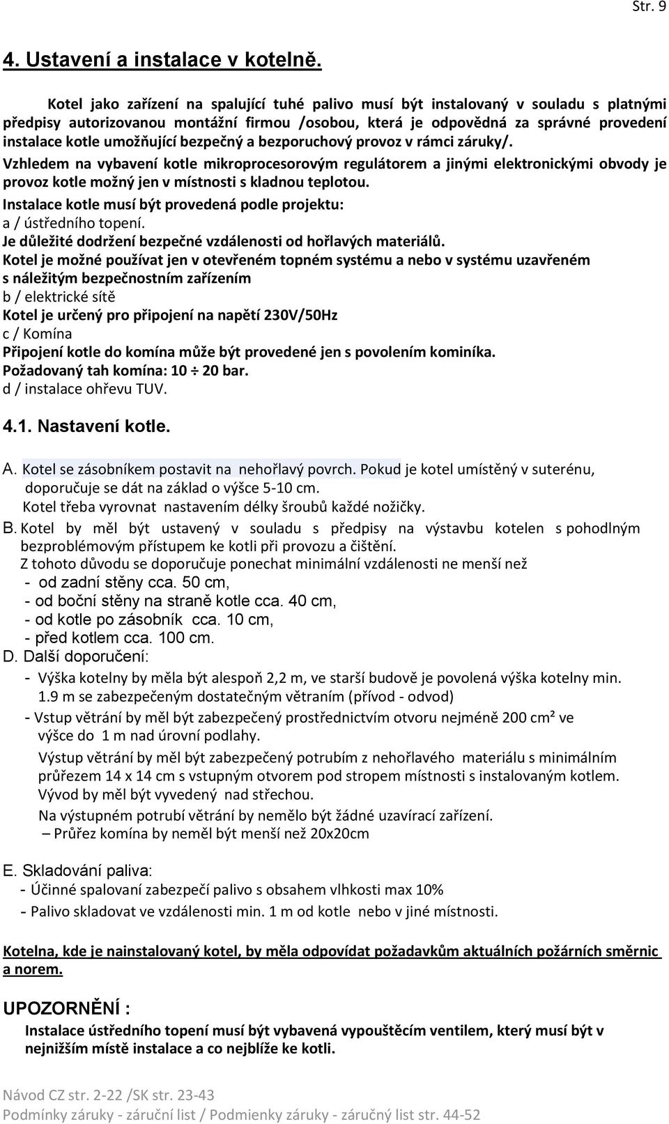 umožňující bezpečný a bezporuchový provoz v rámci záruky/.