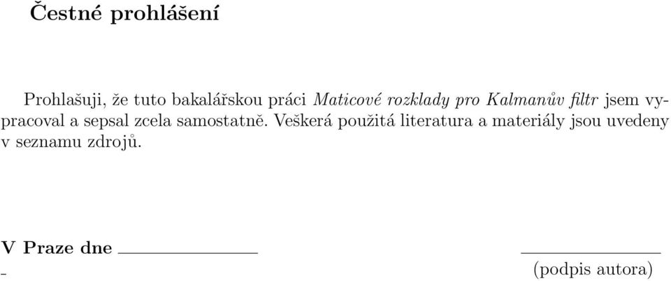 ................................ 5 1.3.2 Prvky matice R......................................... 6 1.3.3 Využití Choleskeho rozkladu................................. 6 1.4 