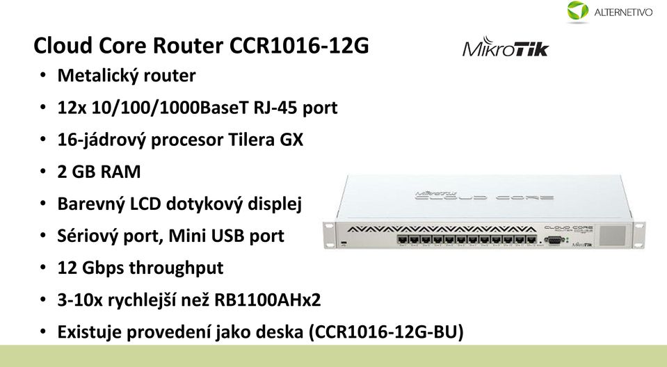 dotykový displej Sériový port, Mini USB port 12 Gbps throughput