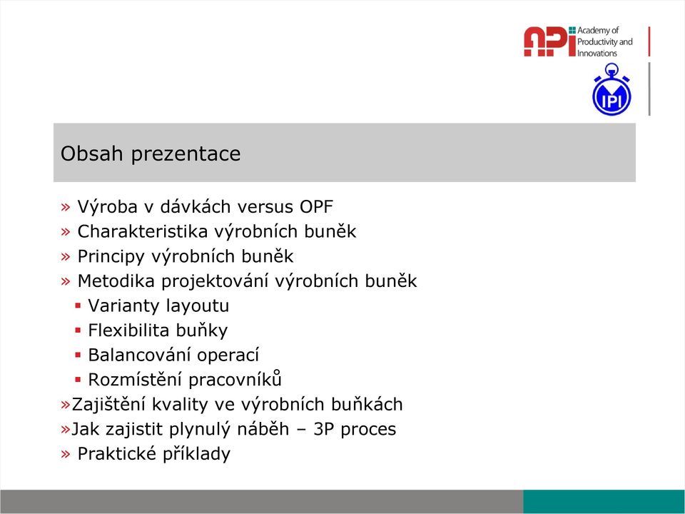 Varianty layoutu Flexibilita buňky Balancování operací Rozmístění