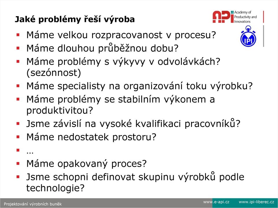 Máme problémy se stabilním výkonem a produktivitou? Jsme závislí na vysoké kvalifikaci pracovníků?