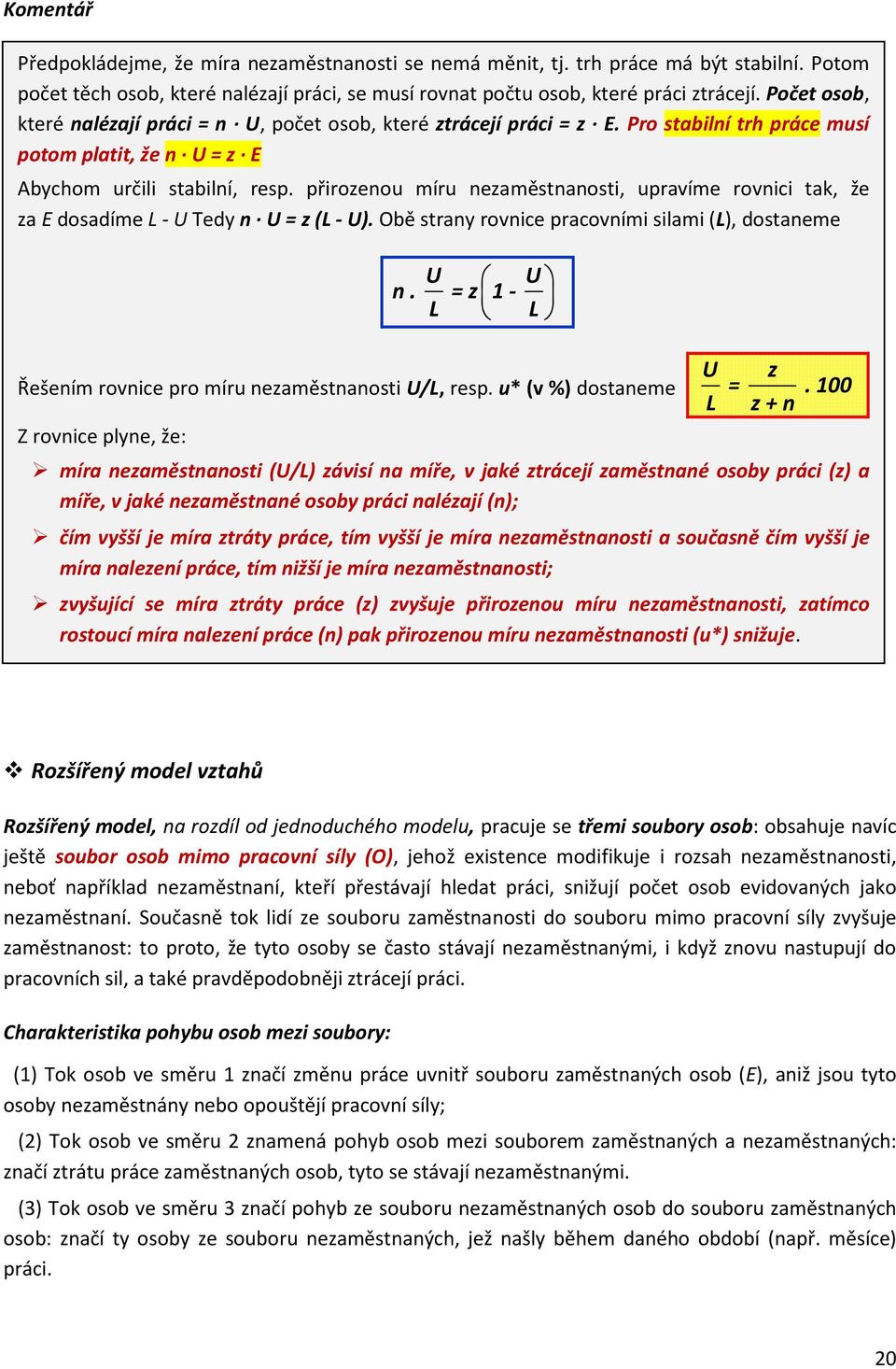 přirozenou míru nezaměstnanosti, upravíme rovnici tak, že za E dosadíme L - U Tedy n U = z (L - U). Obě strany rovnice pracovními silami (L), dostaneme U n.