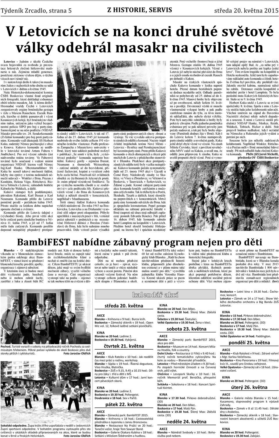 Zejména mladší generace, postižená zúženou výukou dějin, o těchto věcech neví téměř nic.