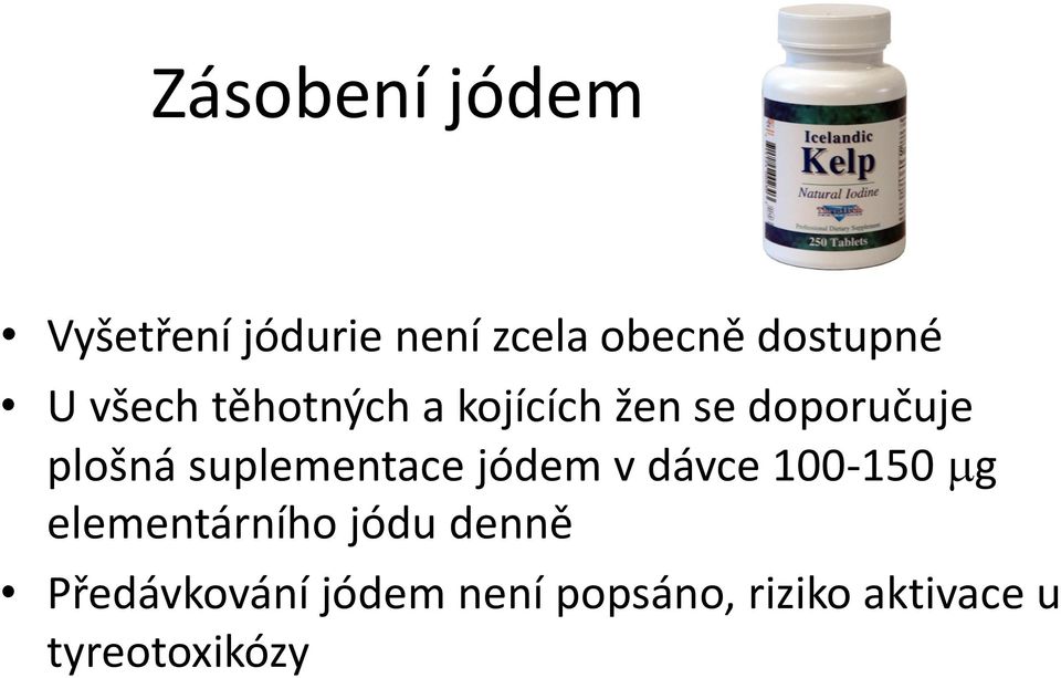 suplementace jódem v dávce 100-150 mg elementárního jódu