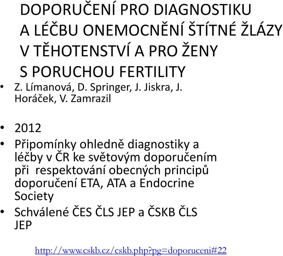 Zamrazil 2012 Připomínky ohledně diagnostiky a léčby v ČR ke světovým doporučením při respektování