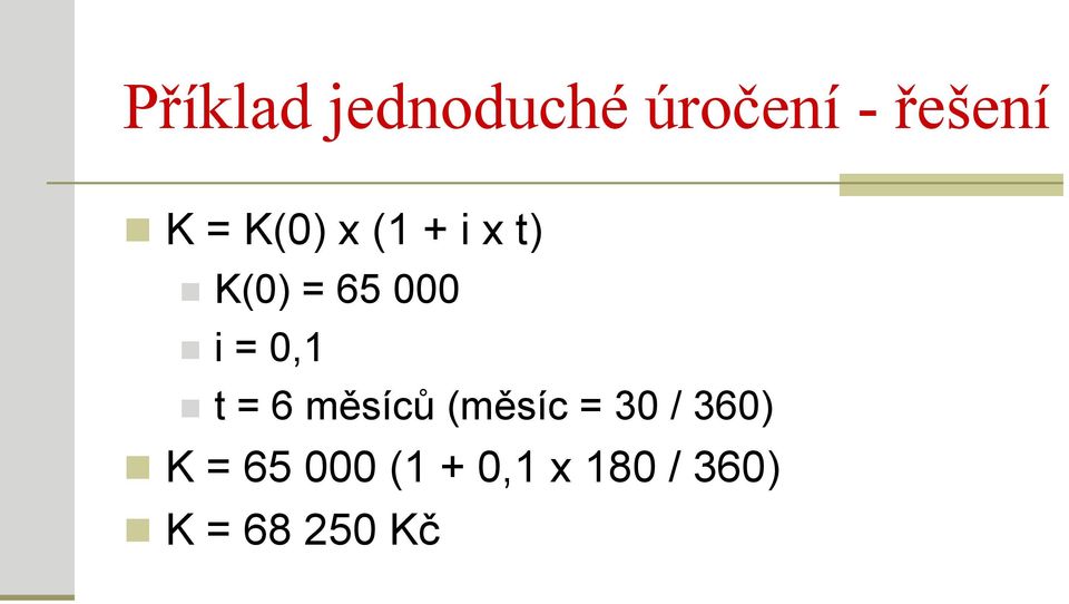 0,1 t = 6 měsíců (měsíc = 30 / 360) K =